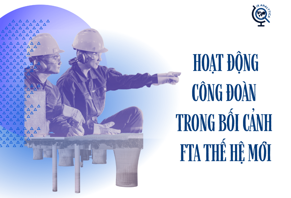 Công đoàn Việt Nam trong bối cảnh FTA thế hệ mới