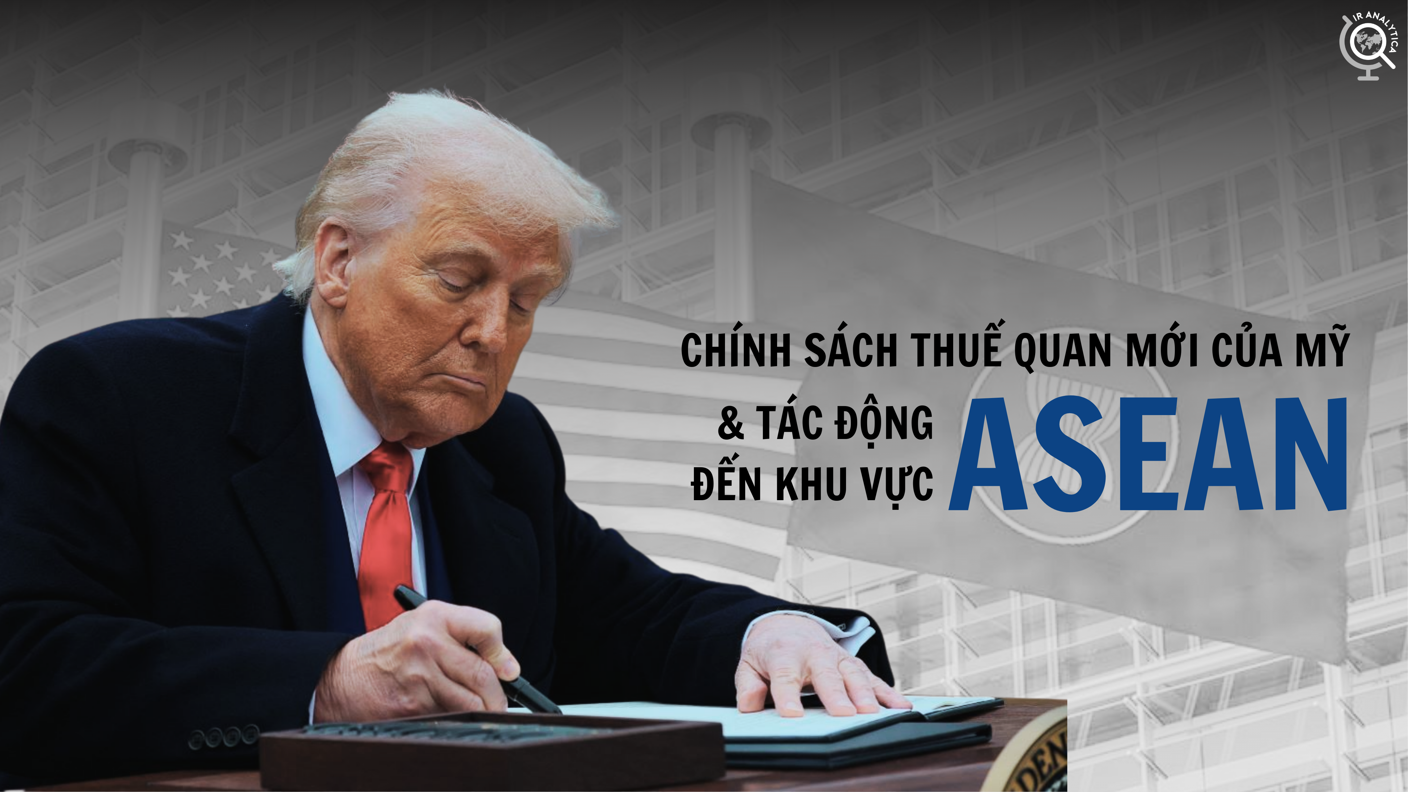 Chính sách thuế quan mới của Mỹ và tác động đến khu vực ASEAN